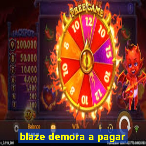 blaze demora a pagar